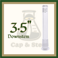 DOWNSTEM - 3.5" Glass Downstem *Cap & Stem Provisions