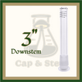 DOWNSTEM - 3" Glass Downstem *Cap & Stem Provisions